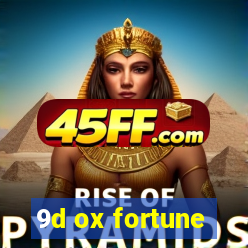 9d ox fortune